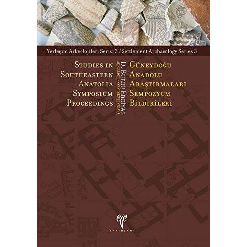 Studies In Southeastern Anatolia Symposium Proceedings/Guneydogu Anadolu Arastirmalari Sem