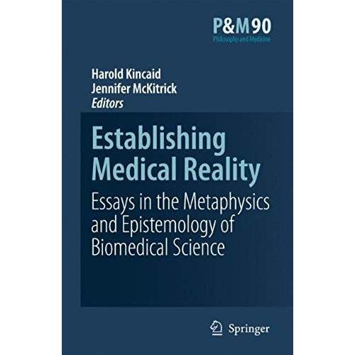 Establishing Medical Reality: Essays In The Metaphysics And Epistemology Of Biomedical Science