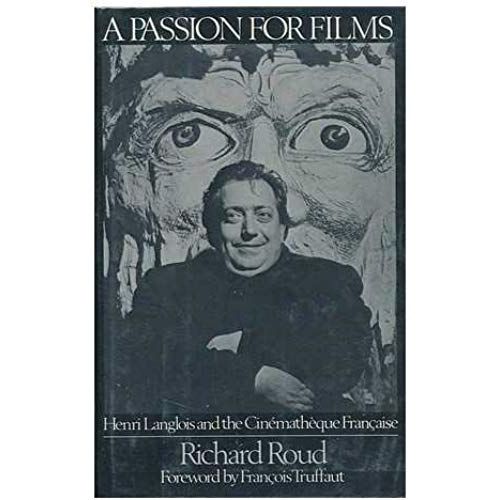 A Passion For Films: Henri Langlois And The Cinematheque Francaise