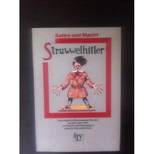 Struwwelhitler Die Englische Struwwelpeter-Parodie Aus Dem Jahre 1941 (Ilv Leske Republik; Satire Und Macht, [4].)