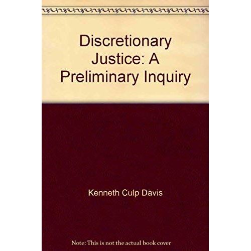 Discretionary Justice: A Preliminary Inquiry