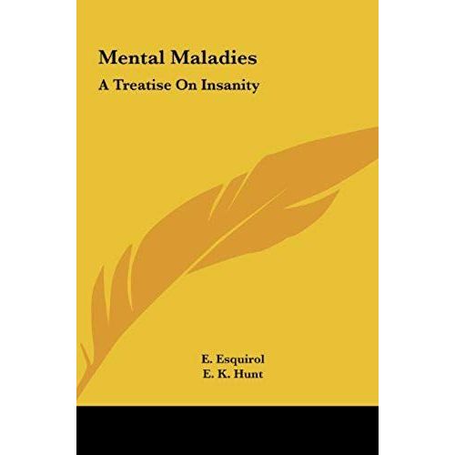 Mental Maladies: A Treatise On Insanity