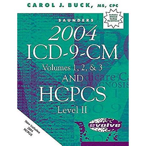 Saunders 2004 Icd-9-Cm, Volumes 1, 2 & 3 And Hcpcs, Level Ii (Revised Reprint), 1e (Saunders Icd-9-Cm, Vols 1, 2 & 3 And Hcpcs, Level Ii)