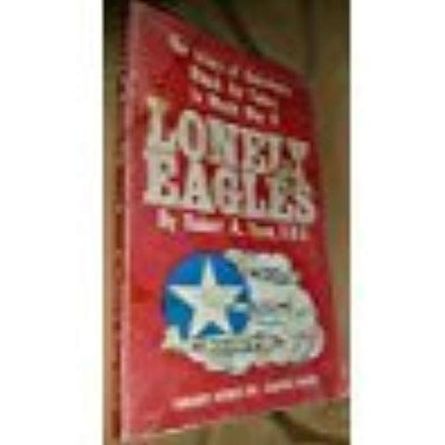 Lonely Eagles: The Story Of America's Black Air Force (Tuskegee Airmen) In World War Ii