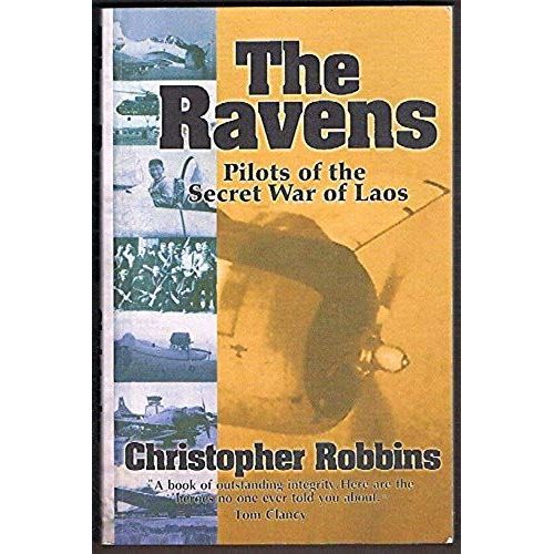 The Ravens: Pilots Of The Secret War Of Laos