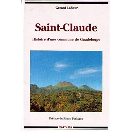 Saint-Claude - Histoire D'une Commune De Guadeloupe