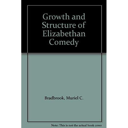 Growth And Structure Of Elizabethan Comedy