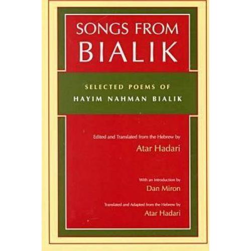 Songs From Bialik : Selected Poems Of Hayim Nahman Bialik Judaic Traditions In Literature, Music, And Art