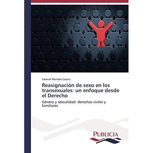Reasignación De Sexo En Los Transexuales: Un Enfoque Desde El Derecho