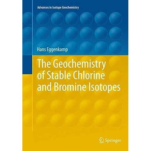 The Geochemistry Of Stable Chlorine And Bromine Isotopes