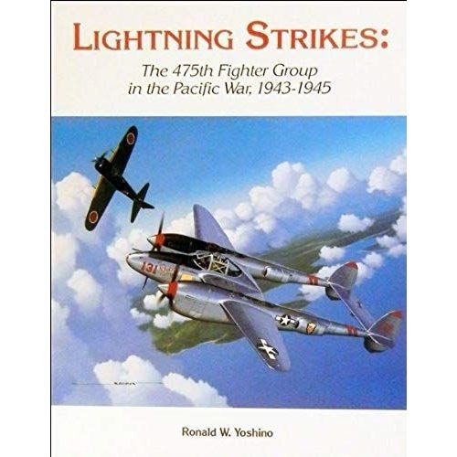 Lightning Strikes: The 475th Fighter Group In The Pacific War, 1943-1945