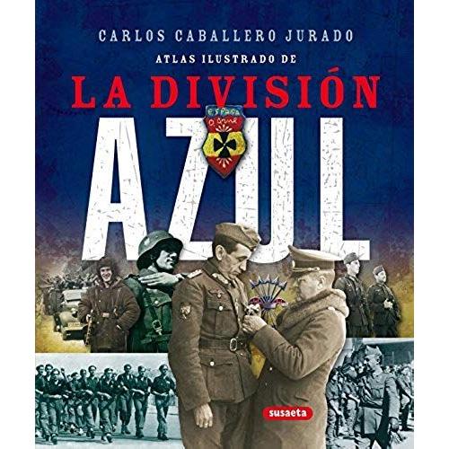 Caballero Jurado, C: Atlas Ilustrado De La División Azul