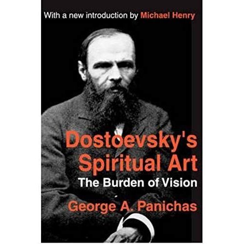 Dostoevsky's Spiritual Art: The Burden Of Vision (Library Of Conservative Thought) (Paperback) - Common