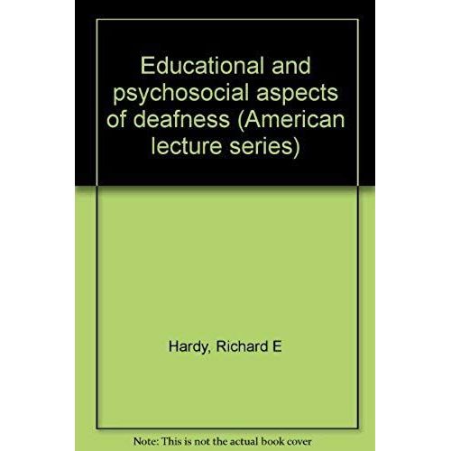 Educational And Psychosocial Aspects Of Deafness (American Lecture Series, No. 931. A Publication In The Bannerstone Division Of American Lectures In Social And Rehabilitation Psychology)
