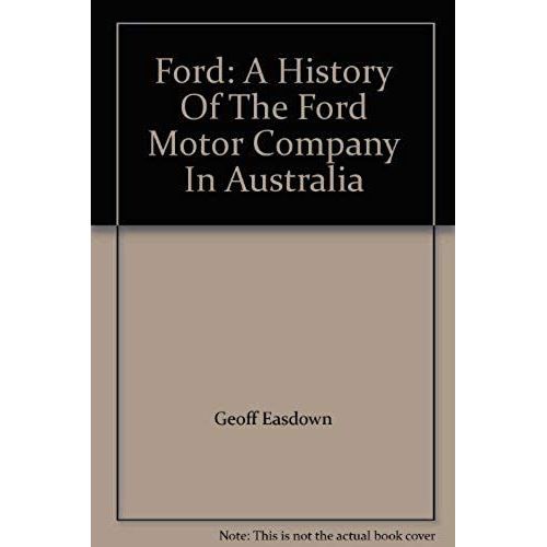 Ford: A History Of The Ford Motor Company In Australia