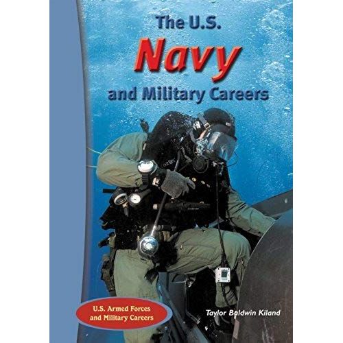 The U.S. Navy And Military Careers (The U.S. Armed Forces And Military Careers)