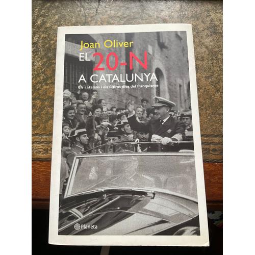 El 20-N A Catalunya Par Joan Oliver I Fontanet Broché Paru Le 1?? Octobre 2000 Chez Planeta Cat Langue Catalan