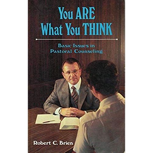 You Are What You Think: Basic Issues In Pastoral Counseling