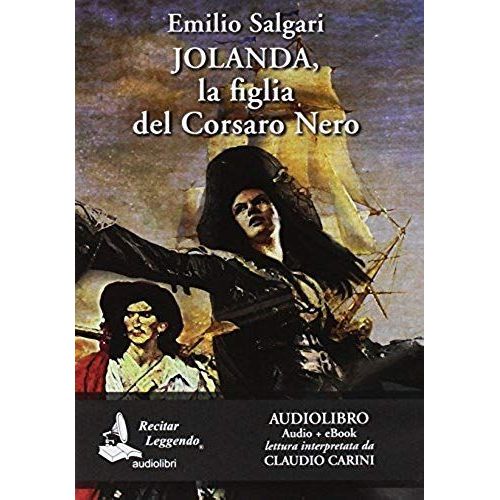 Jolanda, La Figlia Del Corsaro Nero Letto Da Claudio Carini. Audiolibro. Cd Audio Formato Mp3