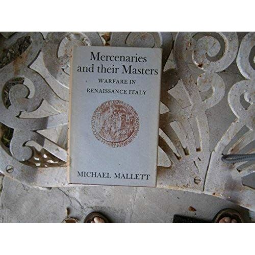 Mercenaries And Their Masters;: Warfare In Renaissance Italy