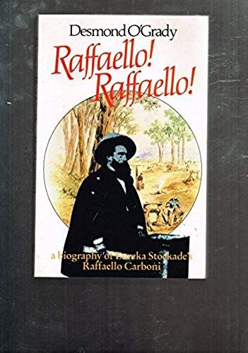 Raffaello! Raffaello!: A Biography Of Raffaello Carboni