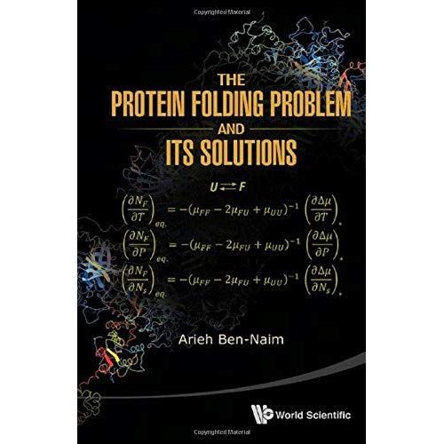 The Protein Folding Problem & Its Solutions
