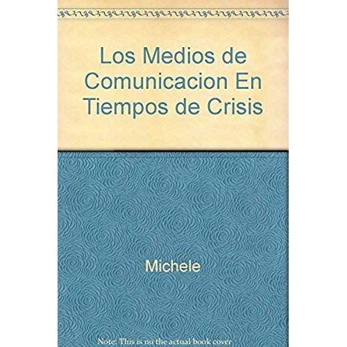 Los Medios De Comunicacion En Tiempos De Crisis (Spanish Edition)
