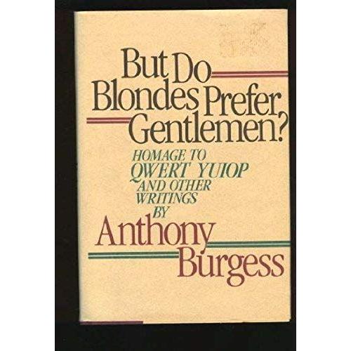 But Do Blondes Prefer Gentlemen?: Homage To Qwert Yuiop And Other Writings