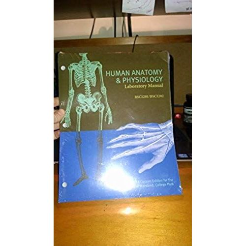 Human Anatomy & Physiology Laboratory Manual, Bsc1201/Bsc1202, The University Of Maryland, College Park