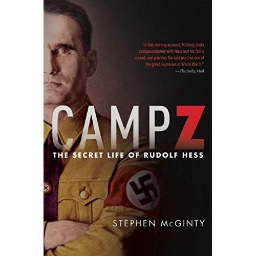 Camp Z. The Secret Life Of Rudolf Hess