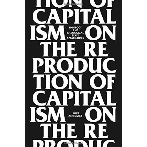 On The Reproduction Of Capitalism: Ideology And Ideological State Apparatuses