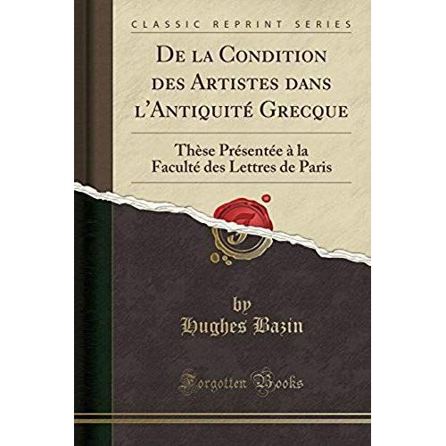 Bazin, H: La Condition Des Artistes Dans L'antiquité Grecque