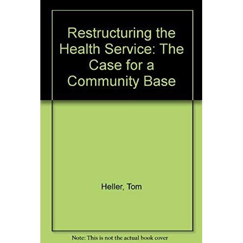 Restructuring The Health Service: The Case For A Community Base