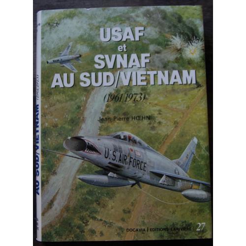 Usaf Et Svnaf Au Sud Vietnam (1961/1973) - Jean Pierre Hoehn - Larivière Docavia 27