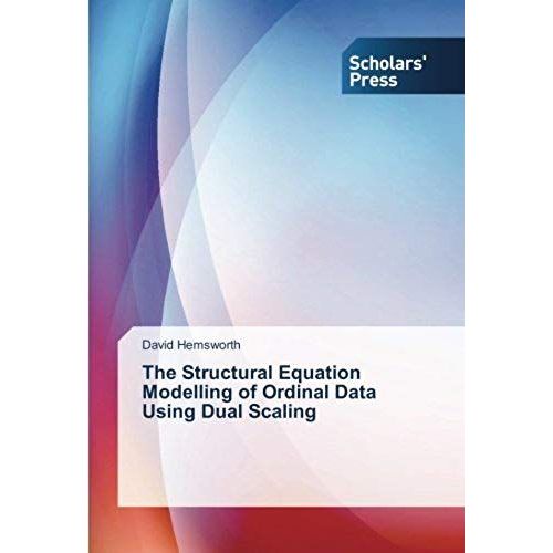 The Structural Equation Modelling Of Ordinal Data Using Dual Scaling