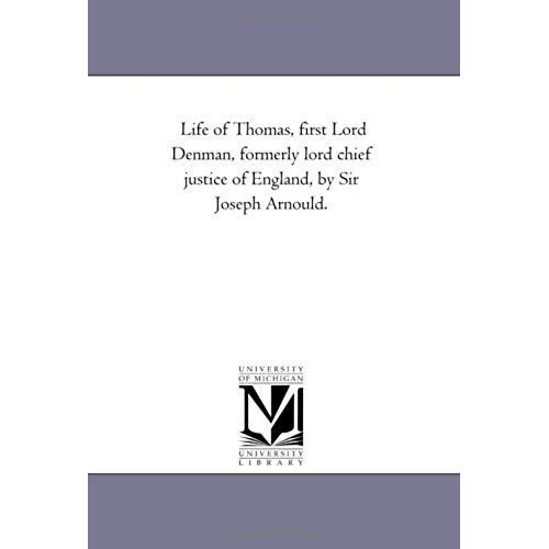 Life Of Thomas, First Lord Denman, Formerly Lord Chief Justice Of England, By Sir Joseph Arnould.Vol. 2