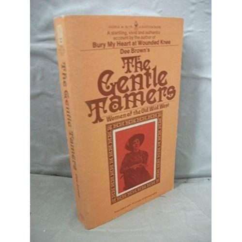 The Gentle Tamers: Women Of The Old Wild West