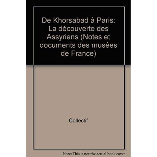 De Khorsabad À Paris - La Découverte Des Assyriens