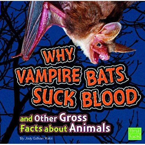 Why Vampire Bats Suck Blood And Other Gross Facts About Animals