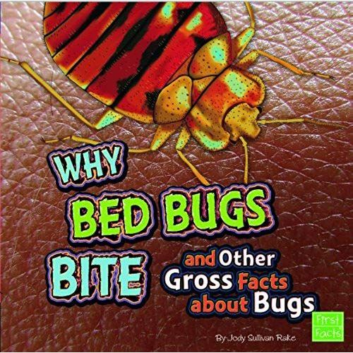 Why Bed Bugs Bite And Other Gross Facts About Bugs