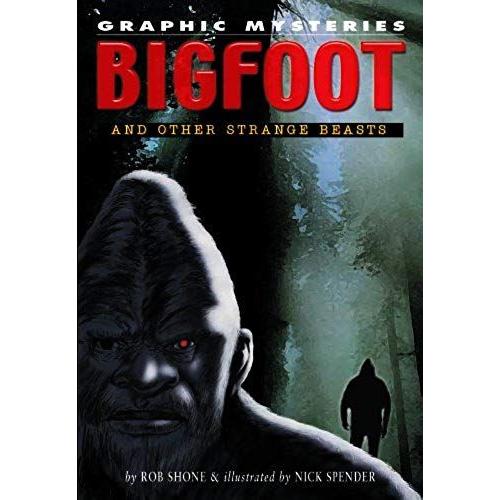 Bigfoot And Other Strange Beasts (Graphic Mysteries)