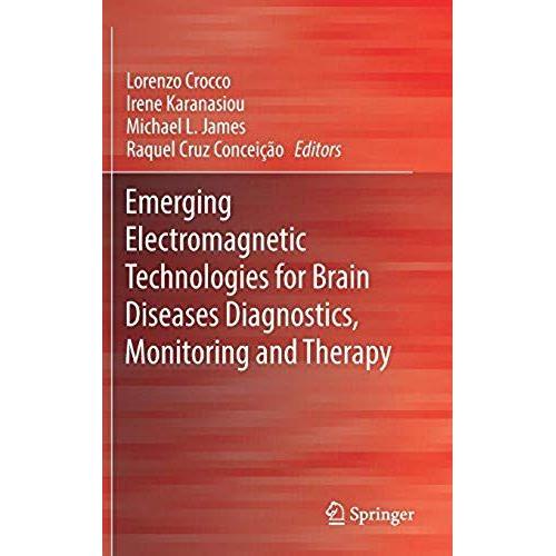 Emerging Electromagnetic Technologies For Brain Diseases Diagnostics, Monitoring And Therapy