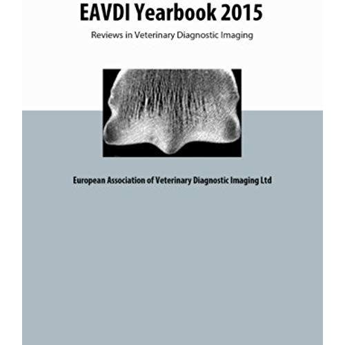 Eavdi Yearbook 2015: Reviews In Veterinary Diagnostic Imaging