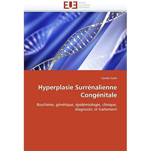 Hyperplasie Surrénalienne Congénitale: Biochimie, Génétique, Épidémiologie, Clinique, Diagnostic Et Traitement (Omn.Univ.Europ.)