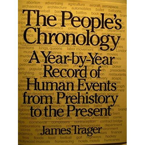 The People's Chronology: A Year-By-Year Record Of Human Events From Prehistory To The Present