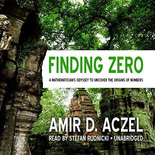 Finding Zero: A Mathemetician's Odyssey To Uncover The Origins Of Numbers