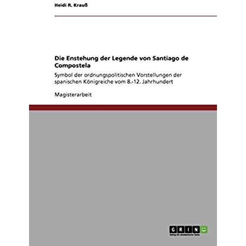 Die Enstehung Der Legende Von Santiago De Compostela