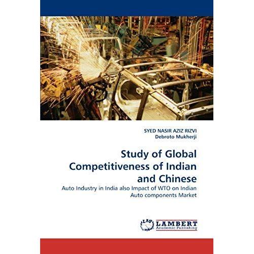 Study Of Global Competitiveness Of Indian And Chinese: Auto Industry In India Also Impact Of Wto On Indian Auto Components Market