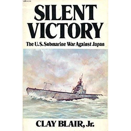 Silent Victory: The U. S. Submarine War Against Japan