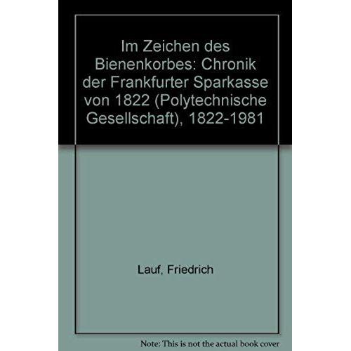 Im Zeichen Des Bienenkorbes: Chronik Der Frankfurter Sparkasse Von 1822 (Polytechnische Gesellschaft), 1822-1981 (German Edition)